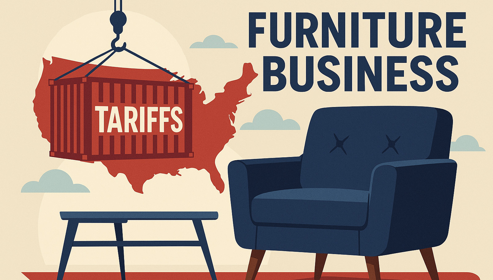 Tariffs and the Furniture Business in the US: A Lifestyle CEO’s Perspective
